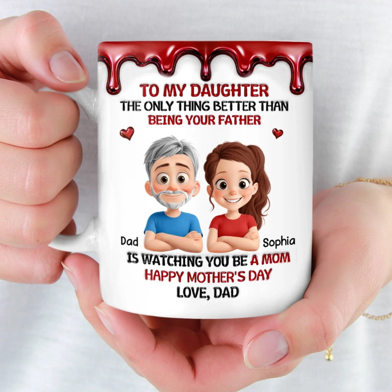 Custom 3D Inflated Effect Printed Mug - Personalized Mother's Day Birthday Gifts For Daughter - Dad’s Girl, Always And Forever