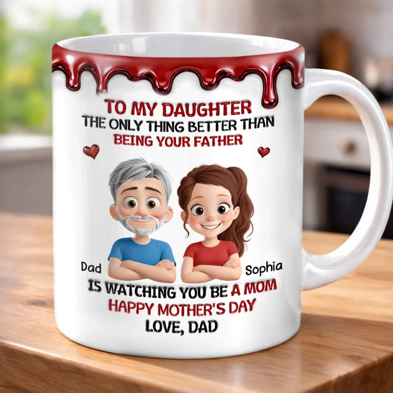 Custom 3D Inflated Effect Printed Mug - Personalized Mother's Day Birthday Gifts For Daughter - Dad’s Girl, Always And Forever