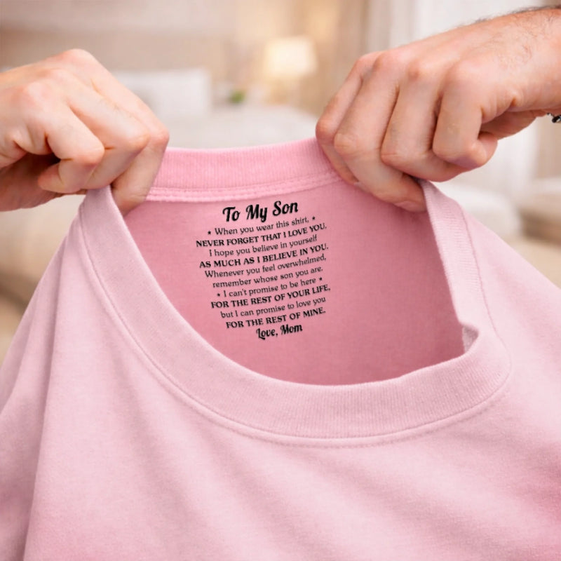 Custom Inside Neck Print T-Shirt - Personalized Birthday Gifts For Mom, Son - Made With Love For You