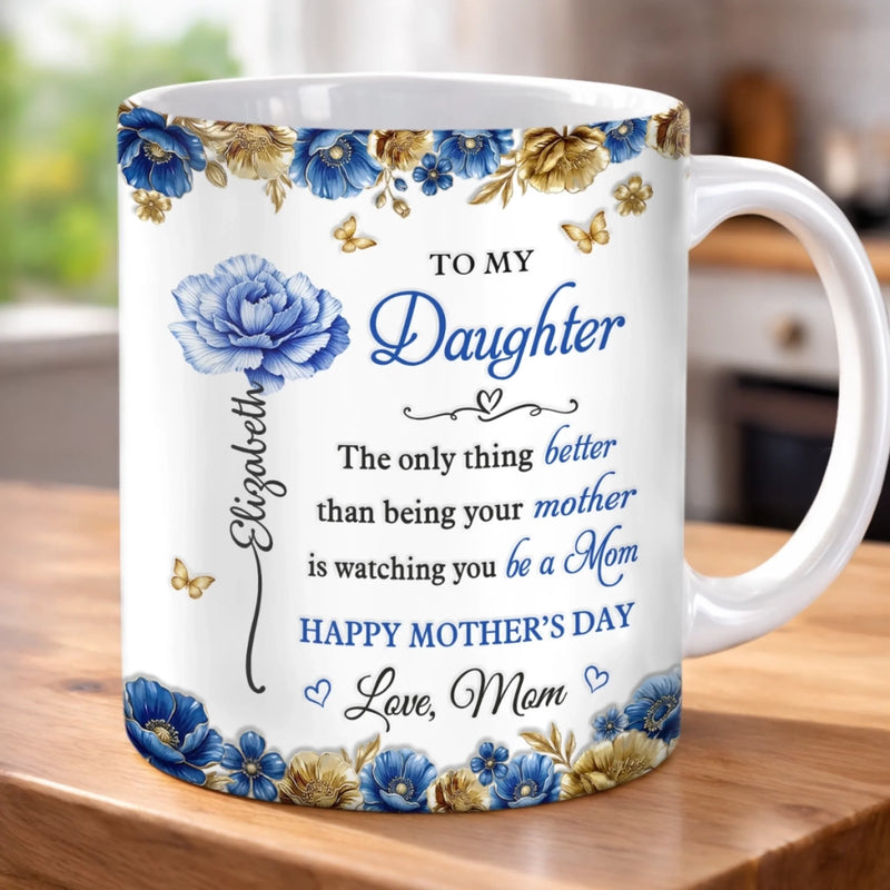 Custom 3D Inflated Effect Printed Mug - Personalized Mother's Day Gifts For  Mom, Daughter - Love Grows Beautifully Through You