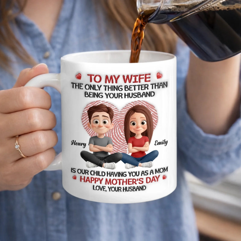 Custom 3D Inflated Effect Printed Mug - Personalized Mother's Day Gifts For Mom, Wife - My Wife, My Home, Our Baby’s Hero