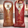 Custom Leather Wine Bag - Personalized Father's Day Birthday Gifts For Dad, Grandpa - First Dad, Now Grandpa Forever