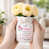 Custom Flower Vase With Ribbon - Personalized Best Friend Birthday Gifts For Women, Besties, Sisters, BFF - A Sister’s Love Stays Forever