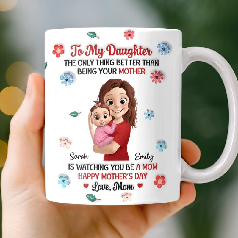 Custom 3D Inflated Effect Printed Mug - Personalized Mother's Day, Baby Shower, Gender Reveal Gifts For New Mom, Daughter - Tiny You, Now Holding Tiny Her