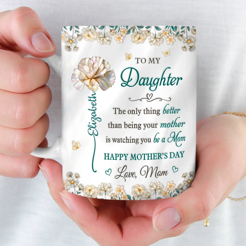 Custom 3D Inflated Effect Printed Mug - Personalized Mother's Day Gifts For  Mom, Daughter - You Will Always Be My Little Girl