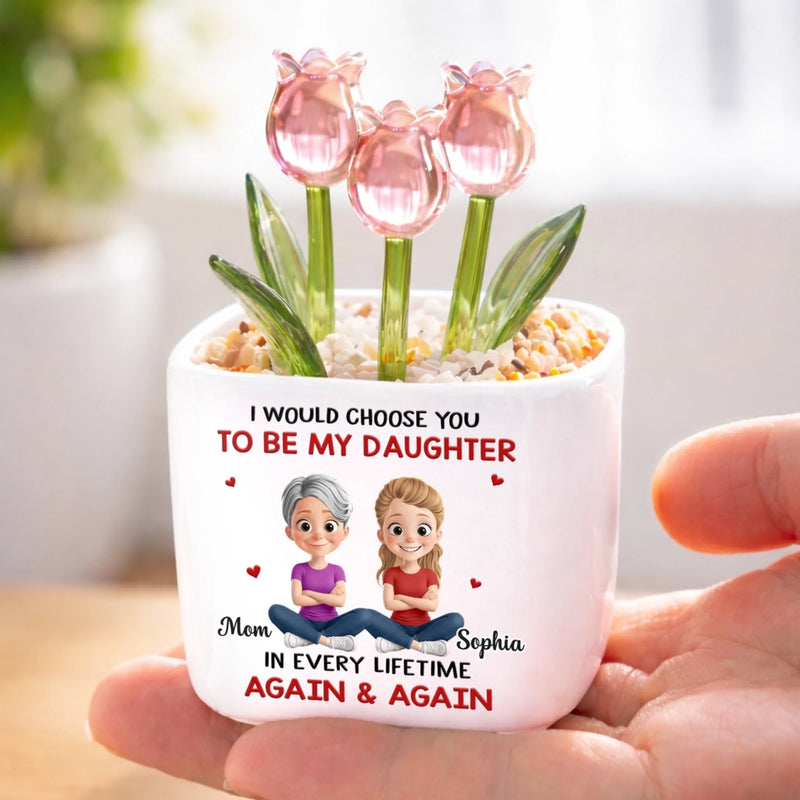 Custom Glass Everlasting Tulips - Personalized Birthday Gifts For Daughter - I’d Choose You In Every Lifetime