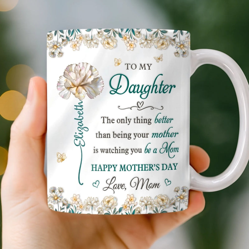 Custom 3D Inflated Effect Printed Mug - Personalized Mother's Day Gifts For  Mom, Daughter - You Will Always Be My Little Girl
