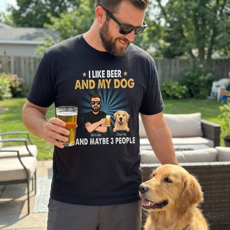 I Like Beer, My Dogs, And Maybe 3 People - Dog Personalized Custom Unisex T-shirt, Hoodie, Sweatshirt - Father's Day, Gift For Pet Owners, Pet Lovers
