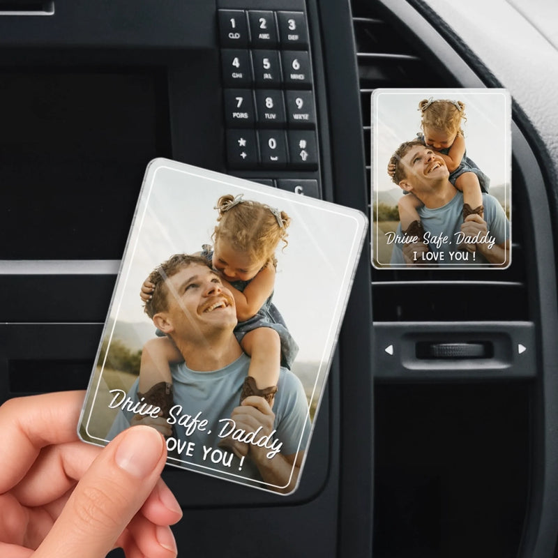 Custom Photo Acrylic Car Vent Clip - Personalized Father's Day Gifts For Dad, Grandpa - Drive Safe, My Forever Hero