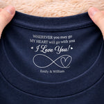 Custom Inside Neck Print T-Shirt - Personalized Anniversary Wedding Gifts For Husband And Wife, Him And Her - Love You To Infinity And Beyond