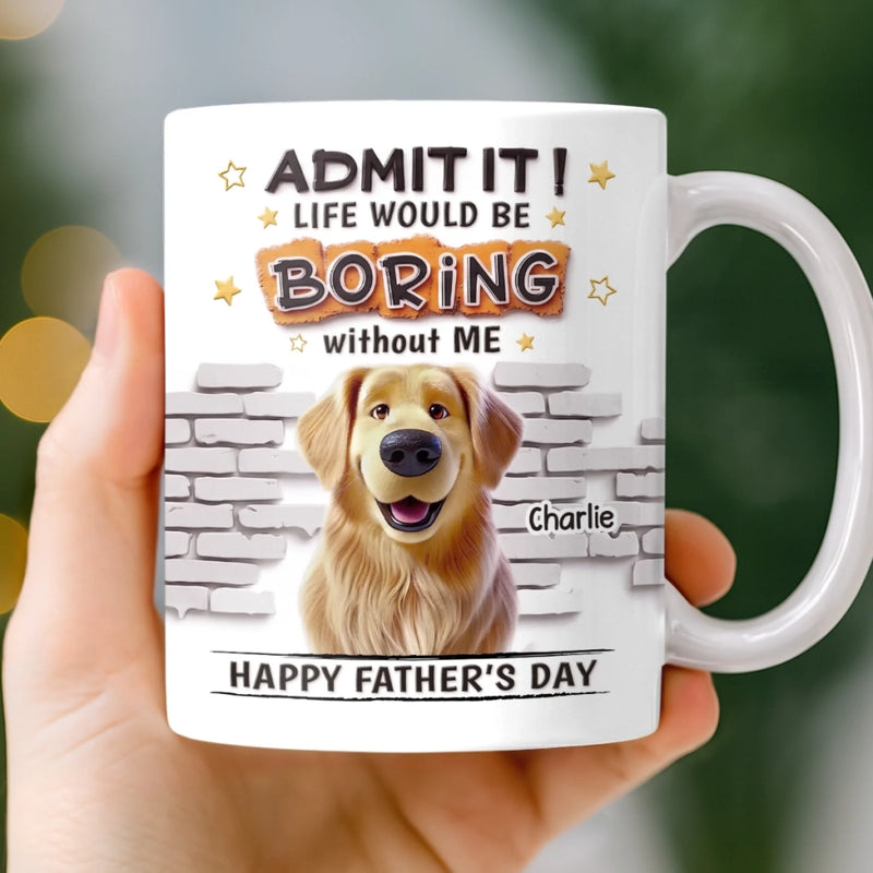 Custom 3D Inflated Effect Printed Mug - Personalized Father's Day Birthday Gifts For Dog Cat Lovers, Dog Dad And Mom, Cat Owners - Life Will Always Be Interesting