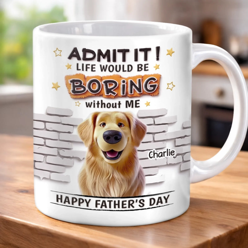 Custom 3D Inflated Effect Printed Mug - Personalized Father's Day Birthday Gifts For Dog Cat Lovers, Dog Dad And Mom, Cat Owners - Life Will Always Be Interesting