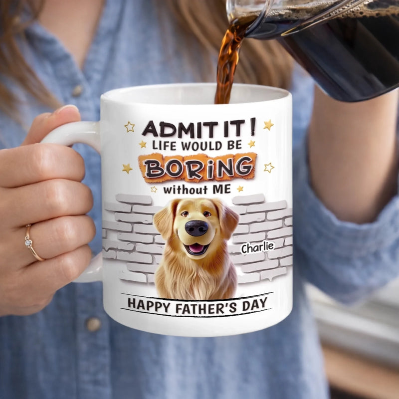 Custom 3D Inflated Effect Printed Mug - Personalized Father's Day Birthday Gifts For Dog Cat Lovers, Dog Dad And Mom, Cat Owners - Life Will Always Be Interesting