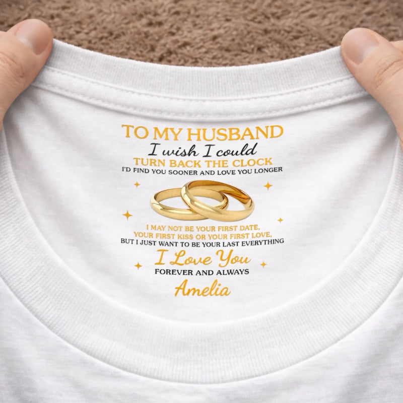 Custom Inside Neck Print T-Shirt - Personalized Anniversary Wedding Gifts For Husband And Wife, Him And Her - His Daily Reminder Of Forever