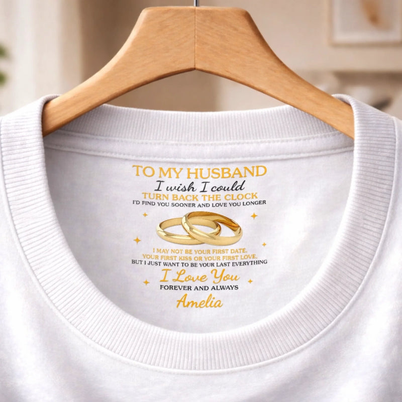 Custom Inside Neck Print T-Shirt - Personalized Anniversary Wedding Gifts For Husband And Wife, Him And Her - His Daily Reminder Of Forever