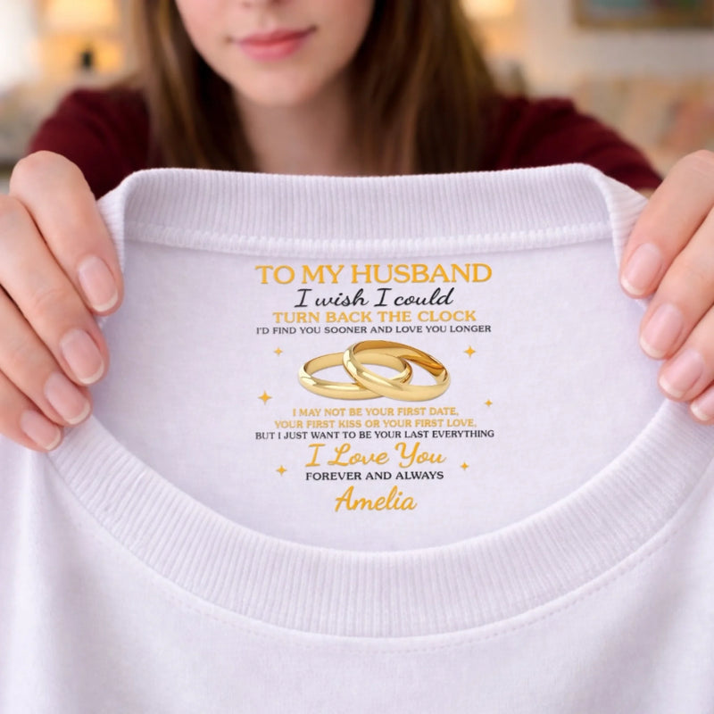Custom Inside Neck Print T-Shirt - Personalized Anniversary Wedding Gifts For Husband And Wife, Him And Her - His Daily Reminder Of Forever