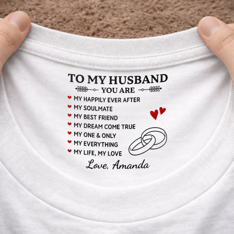 Custom Inside Neck Print T-Shirt - Personalized Anniversary Wedding Gifts For Husband And Wife, Him And Her - A Little Message With Forever Meaning