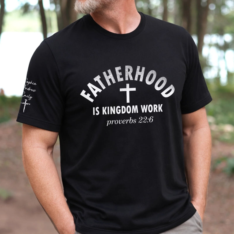 Custom T-Shirt - Personalized Father's Day Birthday Gifts For Dad, Grandpa - Fatherhood Is Kingdom Work
