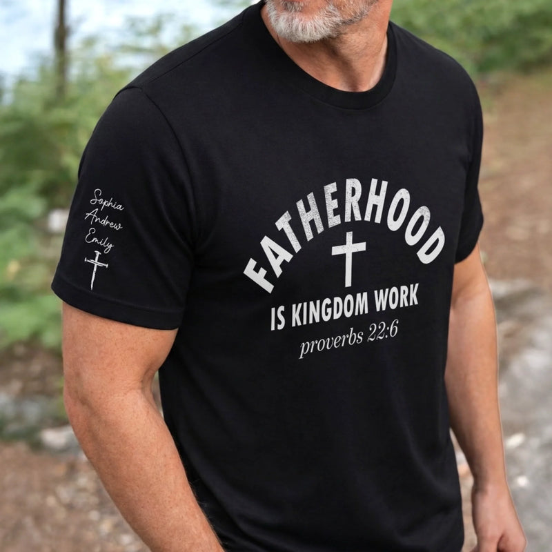 Custom T-Shirt - Personalized Father's Day Birthday Gifts For Dad, Grandpa - Fatherhood Is Kingdom Work