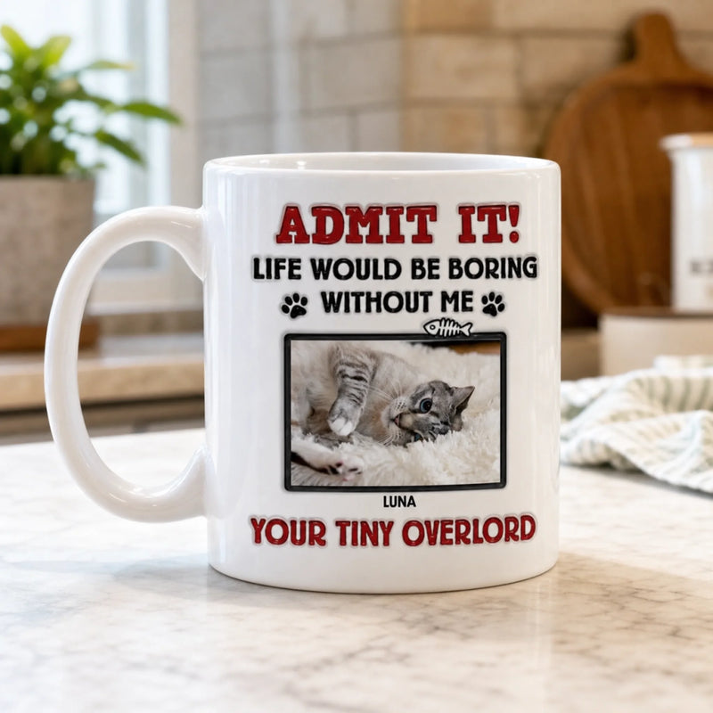 Custom Photo Life Would Be Boring Without Us, We Woof You - Dog & Cat Personalized Custom 3D Inflated Effect Printed Mug - Father's Day, Gift For Pet Owners, Pet Lovers