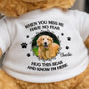 Custom Photo When You Miss Me - Memorial Personalized Custom Teddy Bear Plush - Sympathy Gift For Pet Owners, Pet Lovers