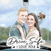 Custom Photo Acrylic Car Ornament - Personalized Anniversary Wedding Gifts For Husband And Wife, Him And Her - Drive Safe My Love