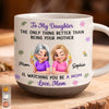 Custom Pottery Mug - Personalized Birthday Gifts For Daughter - Proud Of The Mother You Are