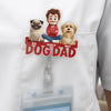 Custom Acrylic Badge Reel - Personalized Birthday Gifts For Dog Lovers, Dog Dad And Mom - Best Dog Dad Ever