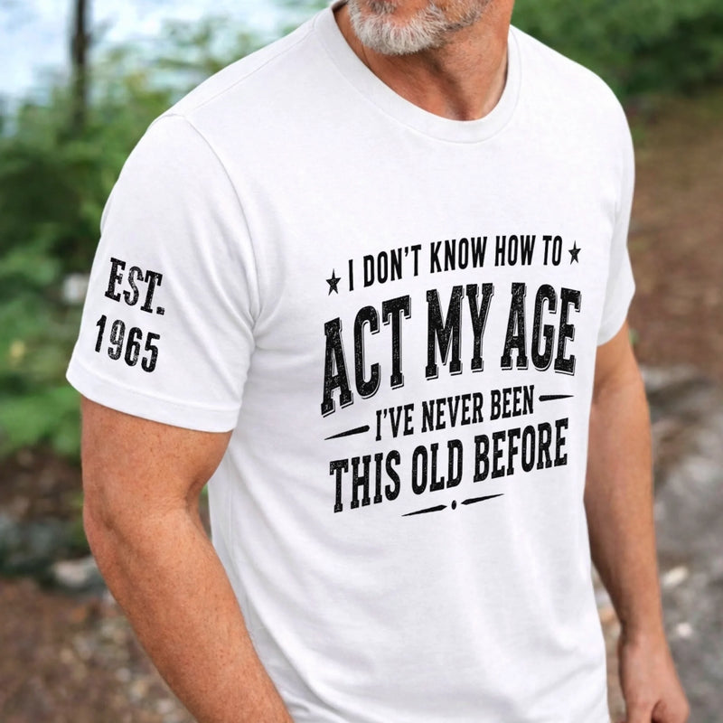 Custom T-Shirt - Personalized Birthday Gifts For Husband, Son, Grandson, Brother, Grandpa, Dad, Yourself - Built Different