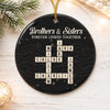 Custom Scrabble Ceramic Ornament - Personalized Christmas Birthday Gifts For Brother, Sister - Our First Friends, Our Forever Family