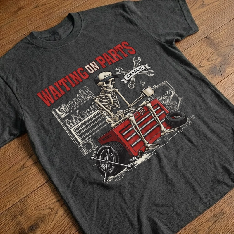 Custom T-shirt, Hoodie - Personalized Birthday Gifts For Husband, Son, Grandson, Brother, Grandpa, Dad, Yourself, Mechanic - Still Waiting For My Parts