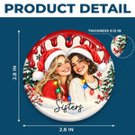 Custom Photo Christmas Gifts For Sisters And Besties - Personalized Ceramic Ornament