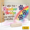 I Wish The Rainbow Bridge Had Visiting Hours, Dog Paws - Personalized Acrylic Plaque