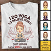 I Drink Wine In Yoga Pants - Personalized Unisex T-shirt, Hoodie