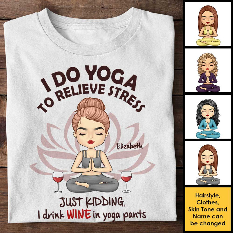 I Drink Wine In Yoga Pants - Personalized Unisex T-shirt, Hoodie