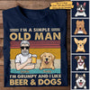 I'm A Simple Old Man I Like Beer And Dogs - Personalized Unisex T-Shirt