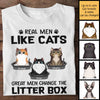 Real Men Like Cats Great Men Change The Litter Box - Personalized Unisex T-Shirt