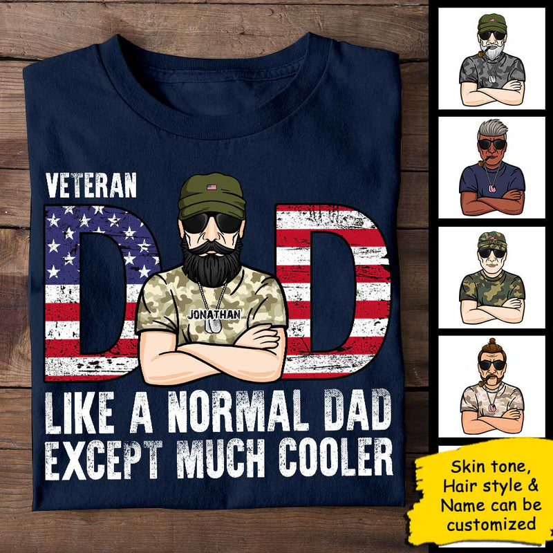 Veteran Dad Like A Normal Dad Except Much Cooler - Gift For 4th Of July - Personalized Unisex T-Shirt