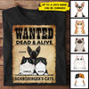 Wanted Dead & Alive - Gift For Cat Lovers - Personalized Unisex T-Shirt