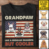 Grandpaw Like A Regular Grandpa But Cooler - Gift For Dog Dads - Personalized Unisex T-Shirt