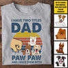 I Have Two Titles Dad And Paw Paw - Gift For Dads - Personalized Unisex T-Shirt