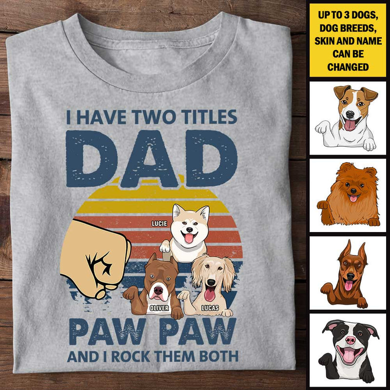 I Have Two Titles Dad And Paw Paw - Gift For Dads - Personalized Unisex T-Shirt