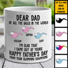 I'm Glad That I Came Out From Your Balls - Gift For Dads - Personalized Mug