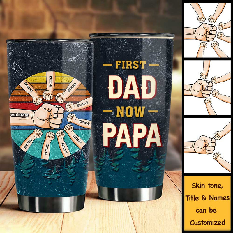 Custom Name First Dad Now Papa Father's Day Gifts - Personalized Tumbler