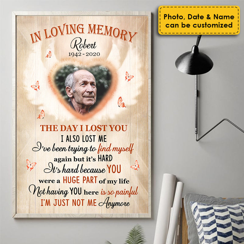 The Day I Lost You I Also Lost Me - In Loving Memory - Upload Image, Personalized Vertical Poster