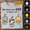 We Love You Dad A Hole Lot - Personalized Unisex T-Shirt, Father's Day Gift, Custom Gift For Dog Lovers