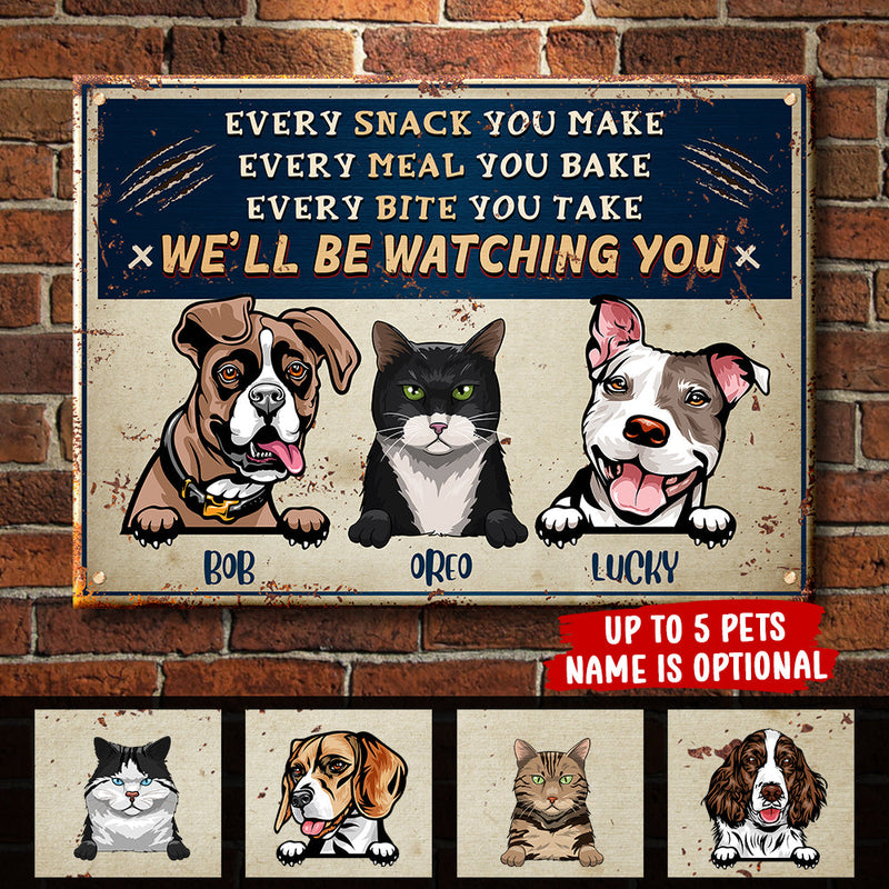 Every Snack You Make - Funny Personalized Dog And Cat Metal Sign