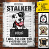 Personal Stalker - Bathroom Included - Funny Personalized Dog Metal Sign
