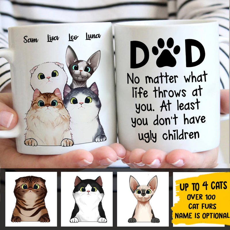 At Least You Don't Have Ugly Children - Gift for Dad, Funny Personalized Cat Mug