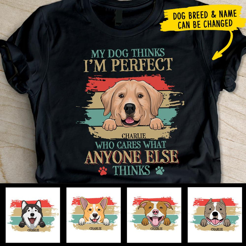 My Dog Thinks I'm Perfect - Personalized Custom Unisex T-shirt